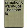 Symphonic Warm-Ups - Baritone Tc by T. Smith Claude