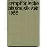 Symphonische Blasmusik seit 1955 door Irene Schleifer