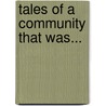 Tales Of A Community That Was... door Angeline Reinbold Ibarra