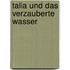 Talia und das verzauberte Wasser