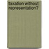Taxation without Representation?