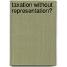 Taxation without Representation? door Løken Geir Olav