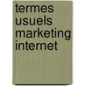 Termes Usuels Marketing Internet by John Maathay