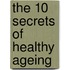The 10 Secrets of Healthy Ageing