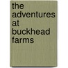 The Adventures At Buckhead Farms by Delaine Rogers