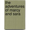 The Adventures of Marcy and Sara door Martha Kehr