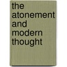 The Atonement and Modern Thought by Junius Benjamin Remensnyder
