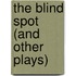 The Blind Spot (and Other Plays)