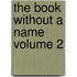The Book Without a Name Volume 2