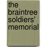 The Braintree Soldiers' Memorial by George A 1839-1926 Thayer