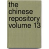 The Chinese Repository Volume 13 by Marie Ren Bonchamps