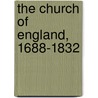 The Church of England, 1688-1832 door William Gibson