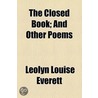 The Closed Book; And Other Poems by Leolyn Louise Everett