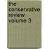The Conservative Review Volume 3