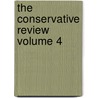 The Conservative Review Volume 4 by United States Government