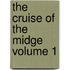 The Cruise of the Midge Volume 1