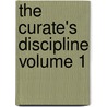 The Curate's Discipline Volume 1 by Mrs Eiloart