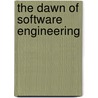 The Dawn of Software Engineering by Edgar G. Daylight