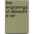 The Engravings of Albrecht D Rer