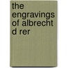 The Engravings of Albrecht D Rer by Lionel Cust