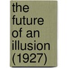 The Future of an Illusion (1927) door Sigmund Freud