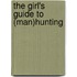 The Girl's Guide to (Man)Hunting