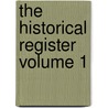 The Historical Register Volume 1 door Meere