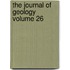 The Journal of Geology Volume 26
