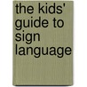 The Kids' Guide to Sign Language by Kathryn Clay