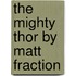 The Mighty Thor by Matt Fraction