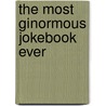 The Most Ginormous Jokebook Ever door Mike Pellowski