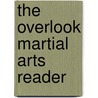 The Overlook Martial Arts Reader by John Donohue