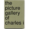 The Picture Gallery of Charles I by Sir Claude Phillips