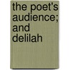 The Poet's Audience; And Delilah by Clara Savile Clarke