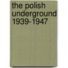 The Polish Underground 1939-1947 door David G. Williamson
