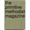 The Primitive Methodist Magazine by William Lister