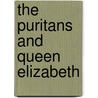 The Puritans and Queen Elizabeth door Samuel Hopkins