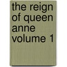 The Reign of Queen Anne Volume 1 door Justin Mccarthy