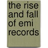The Rise And Fall Of Emi Records door Brian Southall