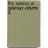The Science of Railways Volume 2