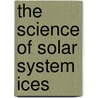 The Science of Solar System Ices by Murthy S. Gudipati