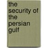 The Security Of The Persian Gulf