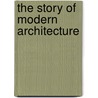 The Story Of Modern Architecture door Paolo Favole