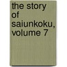 The Story Of Saiunkoku, Volume 7 door Sai Yukino