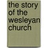 The Story of the Wesleyan Church