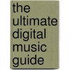 The Ultimate Digital Music Guide by Michael Müller