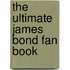 The Ultimate James Bond Fan Book