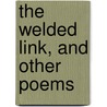 The Welded Link, and Other Poems door John F. Simmons