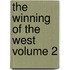 The Winning of the West Volume 2