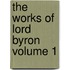 The Works of Lord Byron Volume 1